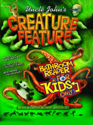 cover image of Uncle John's Creature Feature Bathroom Reader For Kids Only!